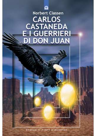 Carlos Castaneda E I Guerrieri Di Don Juan