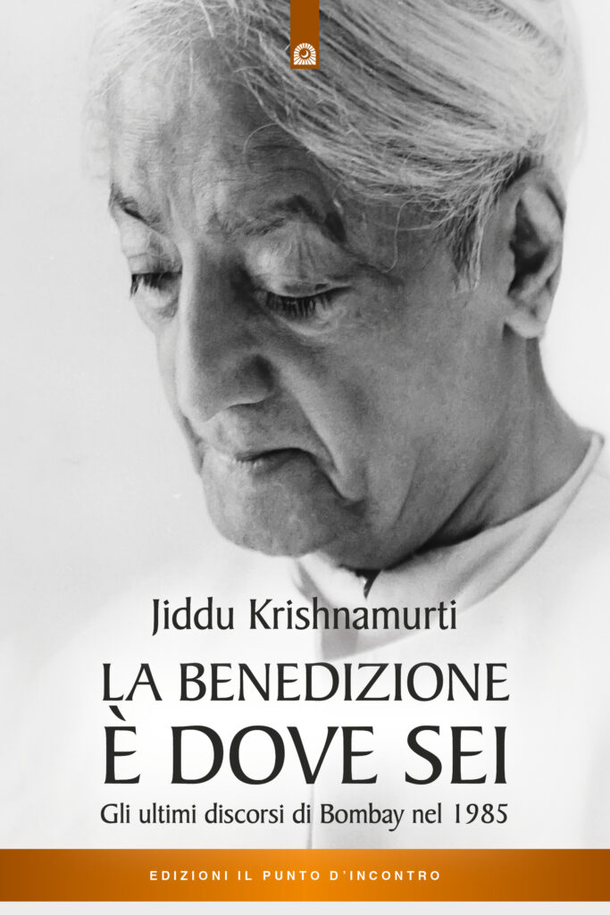 libri di jiddu Krishnamurti - La benedizione è dove sei